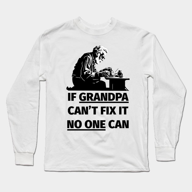 If Grandpa Can't Fix It No One Can Long Sleeve T-Shirt by PaulJus
